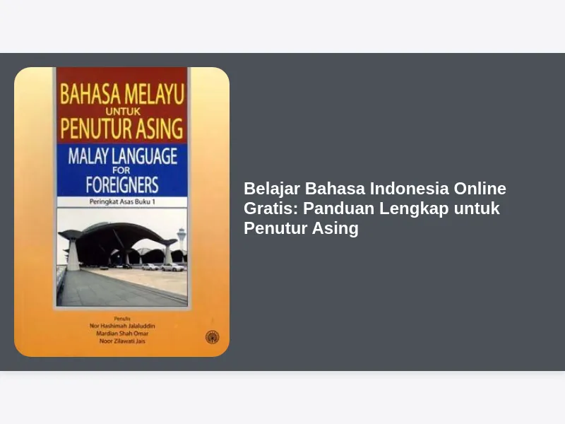 Belajar Bahasa Indonesia Online Gratis: Panduan Lengkap untuk Penutur Asing
